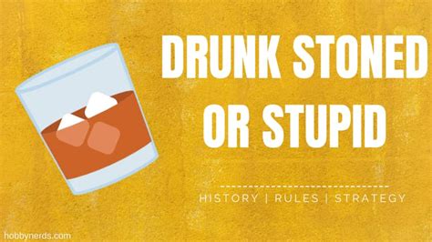 rules for drunk stoned or stupid|DRUNK STONED OR STUPID .